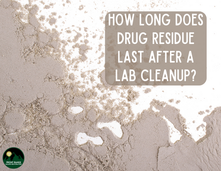 How Long Does Drug Residue Last After a lab Cleanup?