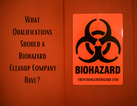 What Qualifications Should a Biohazard Cleanup Company Have?
