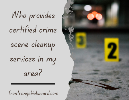 Who provides certified crime scene cleanup services in my area?